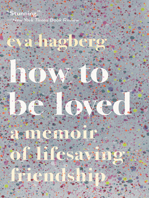 Title details for How to Be Loved by Eva Hagberg - Available
